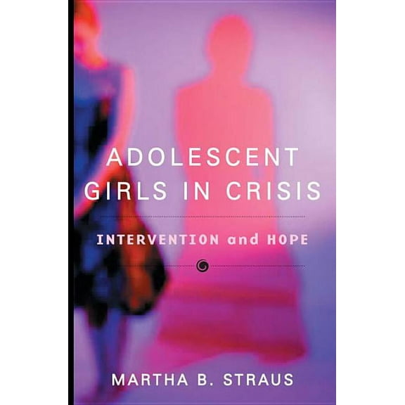 Adolescent Girls in Crisis: Intervention and Hope, (Hardcover)