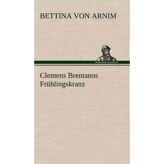 Clemens Brentanos Fruhlingskranz (Hardcover)
