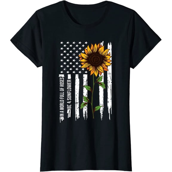 In A World Full Of Roses Be A Sunflower American Flag T-Shirt Women Tops