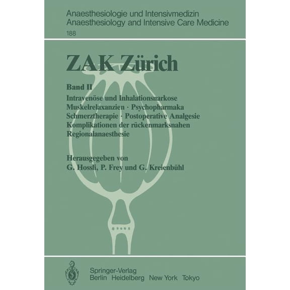 Anaesthesiologie Und Intensivmedizin Ana Zak Zürich: Band II Intravenöse Und Inhalationsnarkose Muskelrelaxanzien - Psychopharmaka Schmerztherapie - Postoperativ, Book 188, (Paperback)