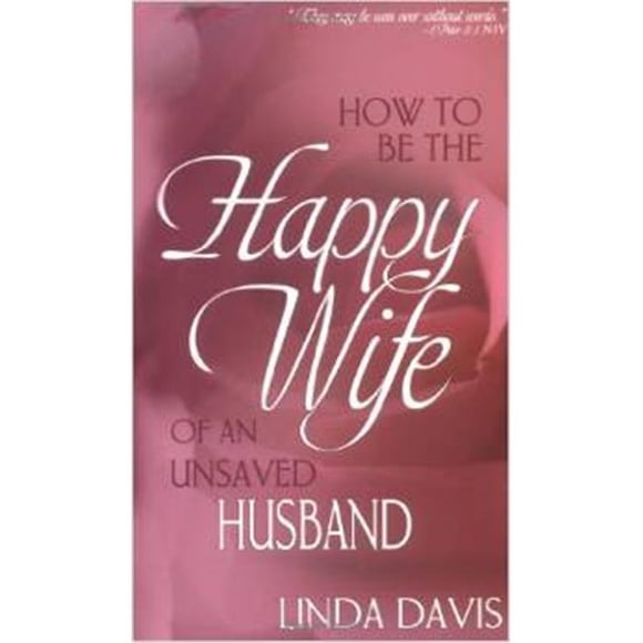 How To Be Happy Wife Of An Unsaved Husband