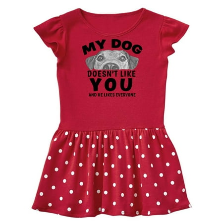 

Inktastic My Dog Doesn t Like You and He Likes Everyone Gift Baby Girl Dress