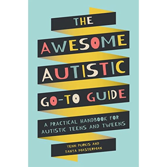 Pre-Owned The Awesome Autistic Go-To Guide: A Practical Handbook for Autistic Teens and Tweens (Paperback) 1787753166 9781787753167
