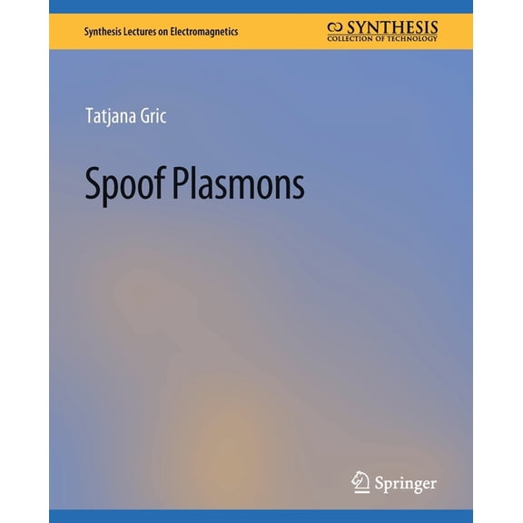 Synthesis Lectures on Electromagnetics Spoof Plasmons, (Paperback)