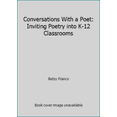 thumbnail image 1 of Pre-Owned Conversations With a Poet: Inviting Poetry into K-12 Classrooms (Paperback) 1572747404 9781572747401, 1 of 1