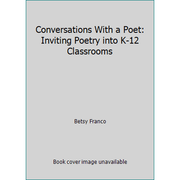 Pre-Owned Conversations With a Poet: Inviting Poetry into K-12 Classrooms (Paperback) 1572747404 9781572747401