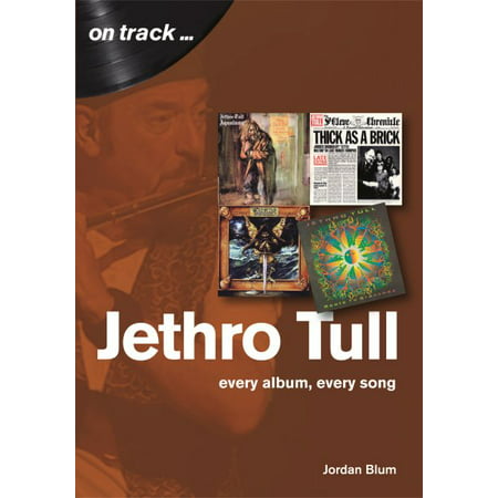 Jethro Tull : Every Album, Every Song