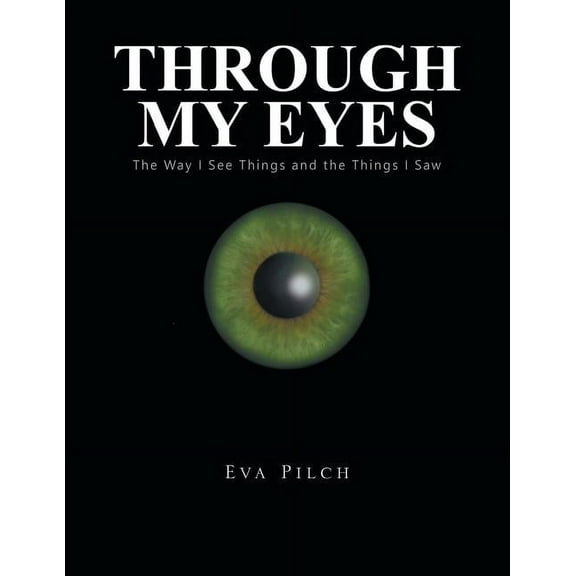 Through My Eyes: The Way I See Things and the Things I Saw (Paperback)