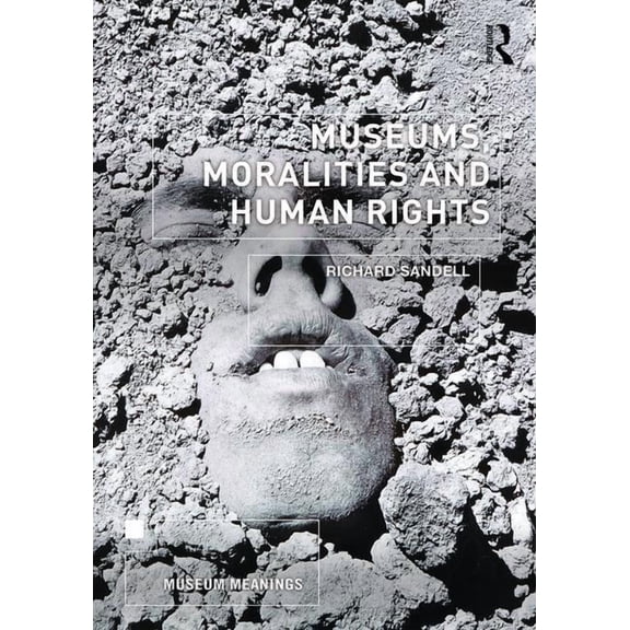 Museum Meanings: Museums, Moralities and Human Rights (Paperback)