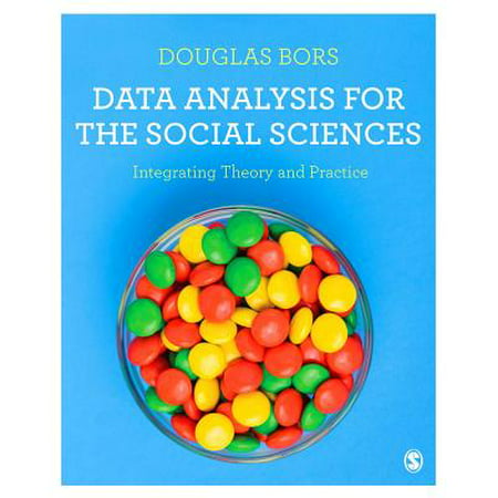Data Analysis for the Social Sciences : Integrating Theory and
