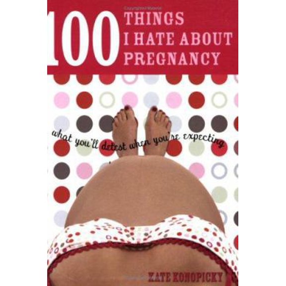 Pre-Owned 100 Things I Hate about Pregnancy