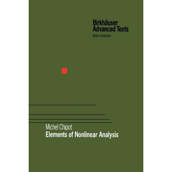 BirkhÃ¤user Advanced Texts Basler LehrbÃ¼c Elements of Nonlinear Analysis, (Paperback)