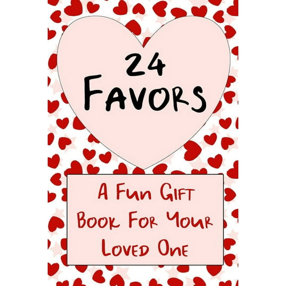 24 Favors : A Valentine's Gift Book For Your Favorite Lover