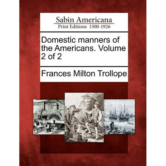 Domestic Manners of the Americans. Volume 2 of 2 (Paperback)