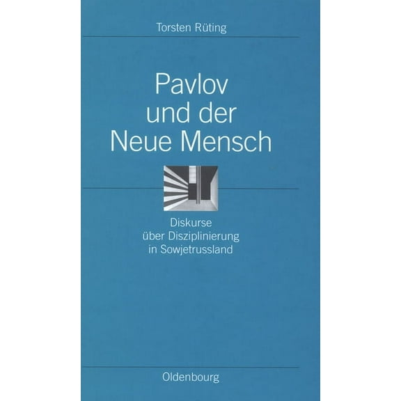 Ordnungssysteme Pavlov Und Der Neue Mensch: Diskurse Ãber Disziplinierung in Sowjetrussland, Book 12, (Hardcover)