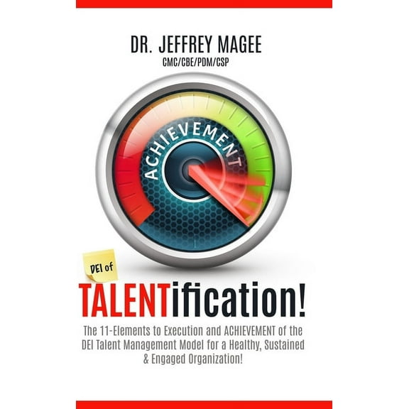 DEI of TALENTification: The 11-Elements to Execution and ACHIEVEMENT of the DEI Talent Management Model for a Healthy, S, (Hardcover)