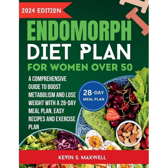 Endomorph Diet Plan For Women Over 50: A Comprehensive Guide to Boost Metabolism and Lose Weight With a 28-Day Meal Plan, (Paperback)