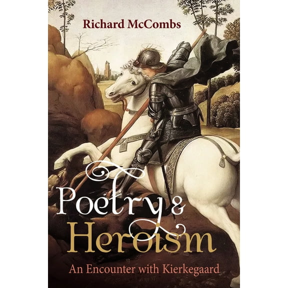 Poetry and Heroism: An Encounter with Kierkegaard, (Paperback)