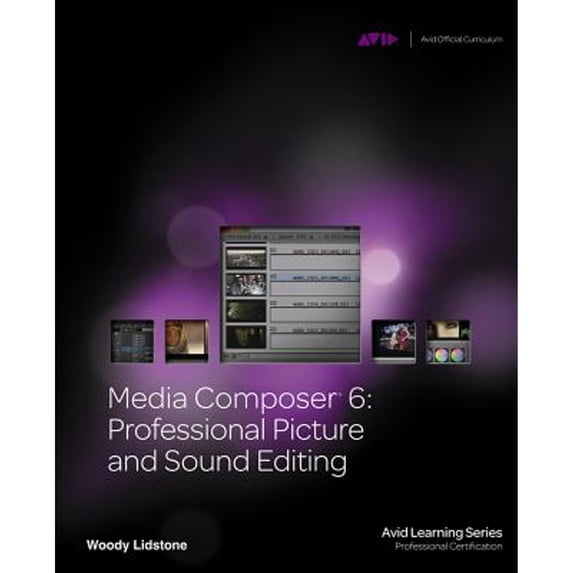 Pre-Owned Media Composer 6: Professional Picture and Sound Editing (Paperback) by Woody Lidstone