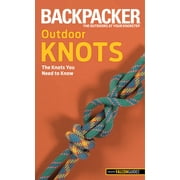 Pre-Owned Backpacker Outdoor Knots: The Knots You Need to Know (Paperback) 0762756519 9780762756513