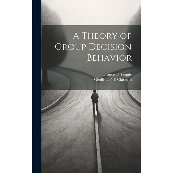 A Theory of Group Decision Behavior (Hardcover)