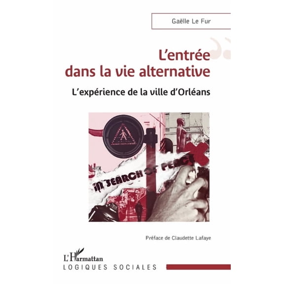 Logiques Sociales L'entrée dans la vie alternative: L'expérience de la ville d'Orléans, (Paperback)
