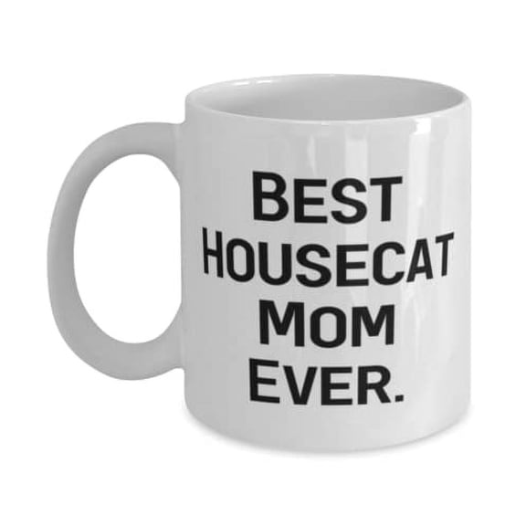 Unique Idea House Cat 15oz Mug, Best Housecat Mom Ever, Beautiful for Cat Mom, Holiday