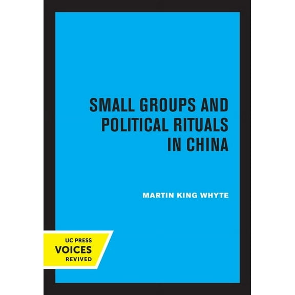 Small Groups and Political Rituals in China, (Paperback)
