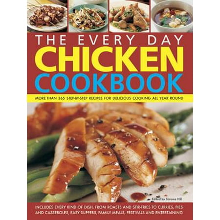 Mustard Chicken Recipes - The Every Day Chicken Cookbook : More Than 365 Step-By-Step Recipes for Delicious Cooking All Year Round