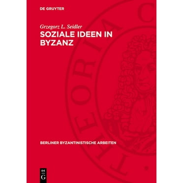 Berliner Byzantinistische Arbeiten Soziale Ideen in Byzanz, Book 24, (Hardcover)