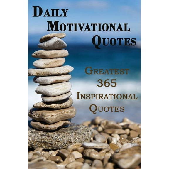 Daily Motivational Quotes: Greatest 365 Inspirational Quotes Book!, (Paperback)