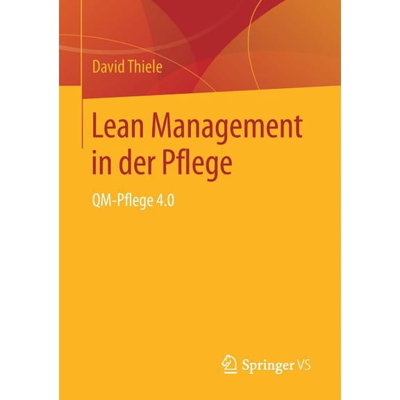 Lean Management in Der Pflege: Qm-Pflege 4.0, (Paperback)