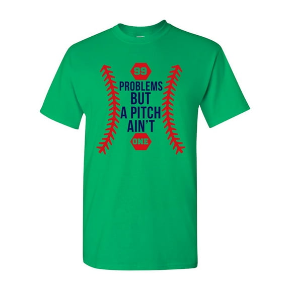 99 Problems But A Pitch Ain't One Sports Baseball Funny DT Adult T-Shirt Tee