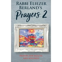 Rabbi Eliezer Berland's Prayers 2: Prayers for Health and Wellness (Paperback)