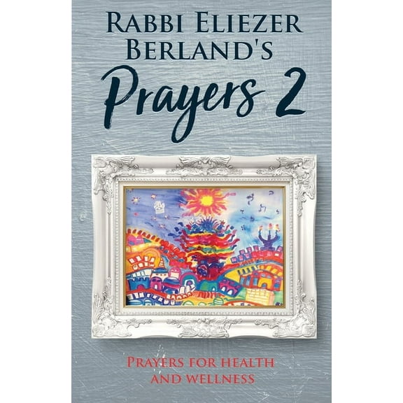 Rabbi Eliezer Berland's Prayers 2: Prayers for Health and Wellness (Paperback)