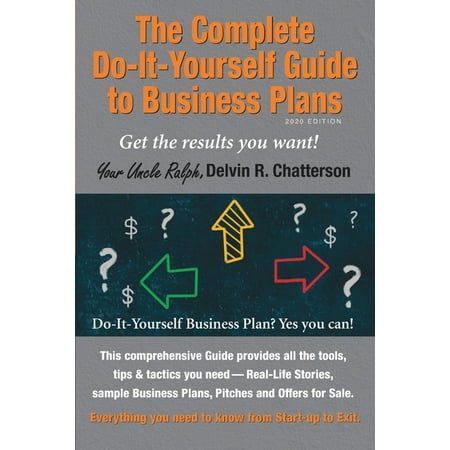 Uncle Ralph's Books for Entrepreneurs: The Complete Do-It-Yourself Guide to Business Plans - 2020 Edition : Get the results you want! From Start-up to Exit. (Series #3) (Paperback)
