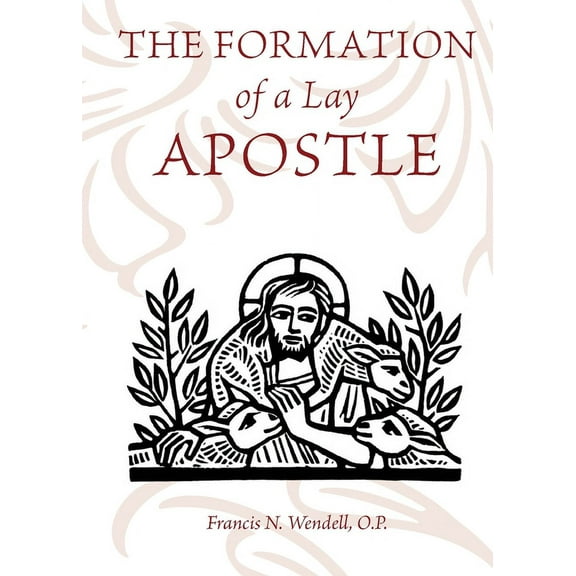 The Formation of a Lay Apostle, (Paperback)