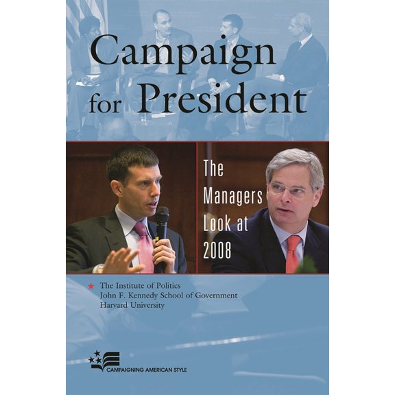 Campaigning American Style Campaign for President: The Managers Look at 2008, (Paperback)