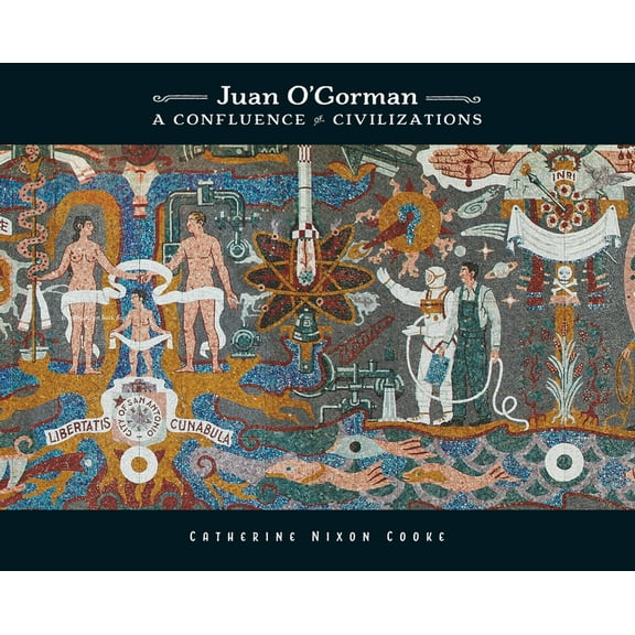Juan O'Gorman: A Confluence of Civilizations (Hardcover)