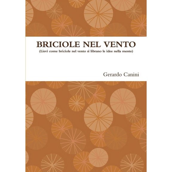 BRICIOLE NEL VENTO (Lievi come briciole nel vento si librano le idee nella mente), (Paperback)
