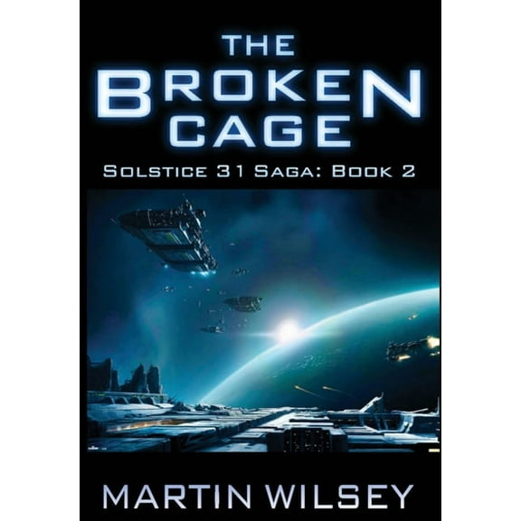 Solstice 31 Saga The Broken Cage, Book 2, (Hardcover)