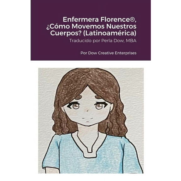 Enfermera Florence(R), ¿Cómo Movemos Nuestros Cuerpos? (Latinoamérica) (Paperback)