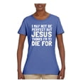thumbnail image 2 of I May Not Be Perfect But Jesus Thinks I'm To Die For | Womens Inspirational/Christian Graphic T-Shirt, Light Blue, Small, 2 of 3