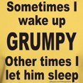 thumbnail image 3 of CafePress - SOMETIMES I WAKE UP GRUMPY Light T Shirt - Men's Classic Graphic T-Shirt, 3 of 4