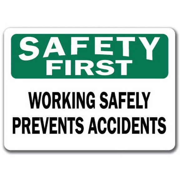 Safety First Sign - Working Safely Prevents Accidents - 10" x 14" OSHA Safety Sign