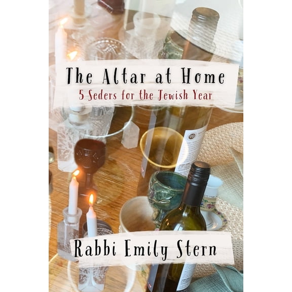 The Altar at Home: 5 Seders for the Jewish Year, (Paperback)