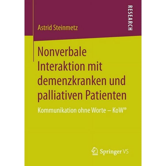 Nonverbale Interaktion Mit Demenzkranken Und Palliativen Patienten: Kommunikation Ohne Worte - Kow(r), (Paperback)