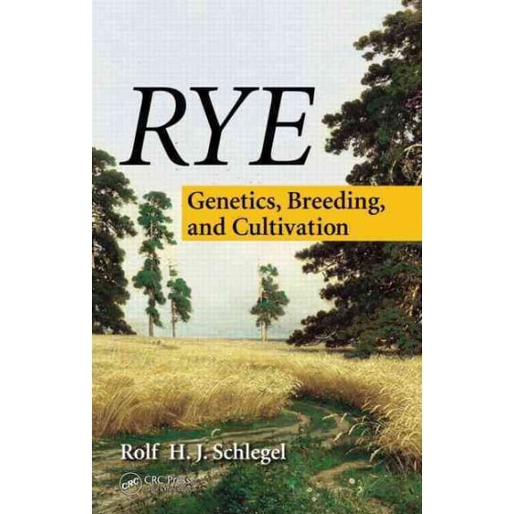 Rye: Genetics, Breeding, and Cultivation (Hardcover)