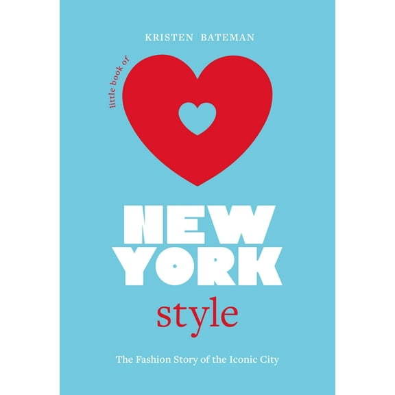 Fashion Destinations Little Book of New York Style: The Fashion History of the Iconic City, (Hardcover)