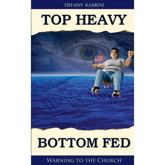 Top Heavy, Bottom Fed (Paperback) by Tiffany Buckner- Kameni
